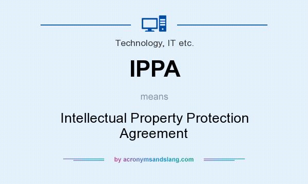 What does IPPA mean? It stands for Intellectual Property Protection Agreement