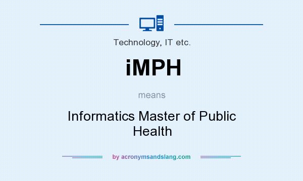 What does iMPH mean? It stands for Informatics Master of Public Health