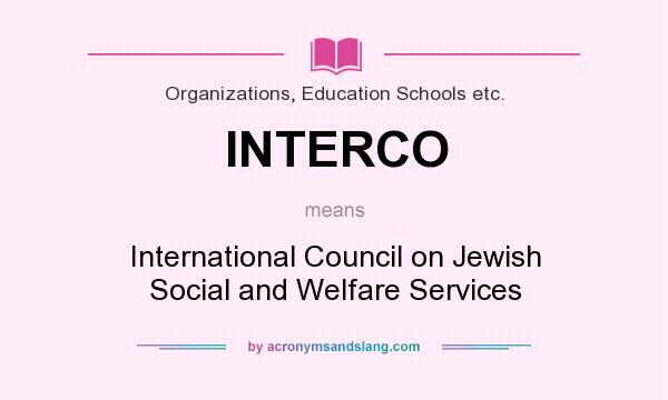 What does INTERCO mean? It stands for International Council on Jewish Social and Welfare Services