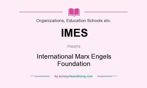 What does IMES mean? It stands for International Marx Engels Foundation