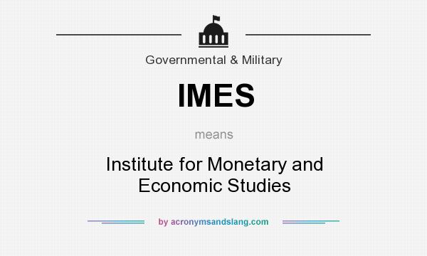 What does IMES mean? It stands for Institute for Monetary and Economic Studies