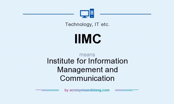 What does IIMC mean? It stands for Institute for Information Management and Communication
