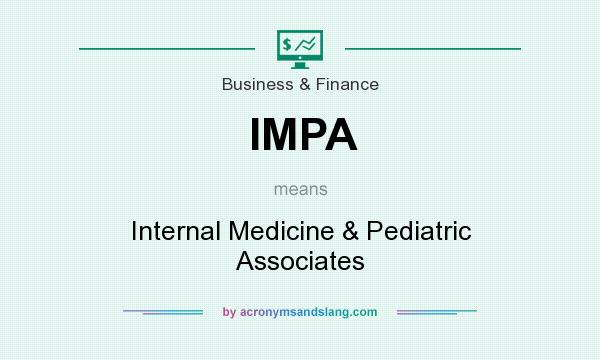 What does IMPA mean? It stands for Internal Medicine & Pediatric Associates