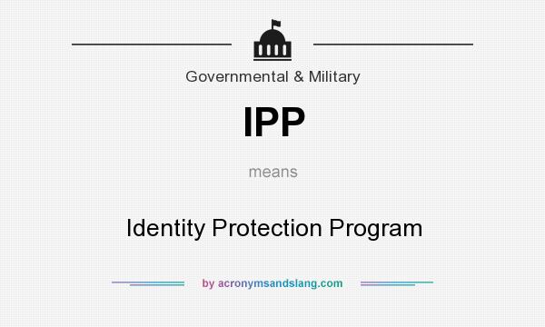 What does IPP mean? It stands for Identity Protection Program