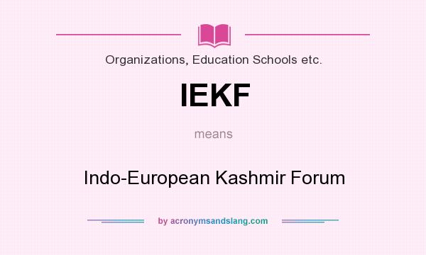 What does IEKF mean? It stands for Indo-European Kashmir Forum