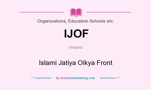 What does IJOF mean? It stands for Islami Jatiya Oikya Front