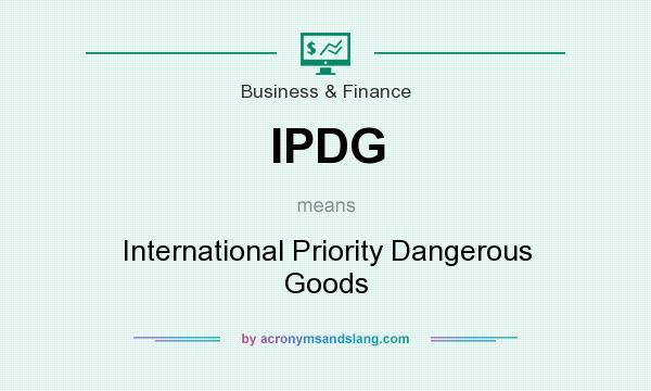 What does IPDG mean? It stands for International Priority Dangerous Goods
