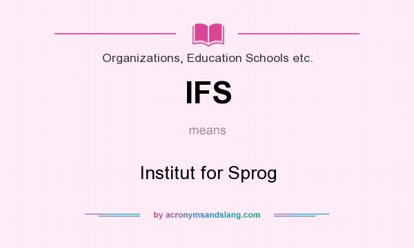 What does IFS mean? It stands for Institut for Sprog