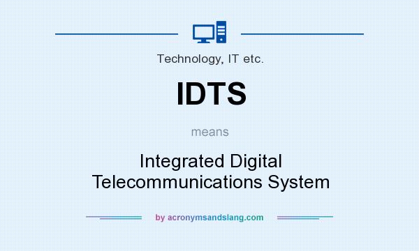 What does IDTS mean? It stands for Integrated Digital Telecommunications System