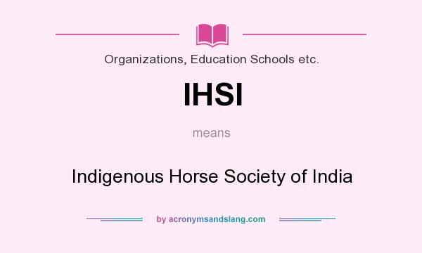 What does IHSI mean? It stands for Indigenous Horse Society of India
