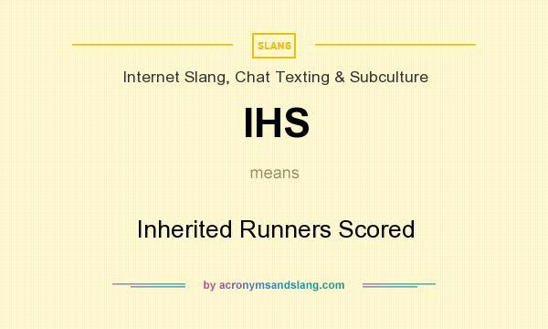 What does IHS mean? It stands for Inherited Runners Scored
