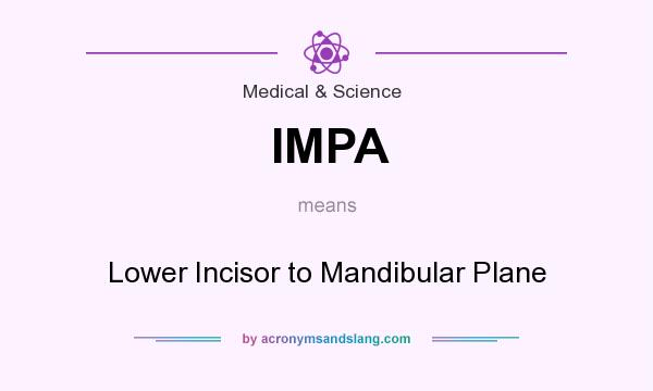 What does IMPA mean? It stands for Lower Incisor to Mandibular Plane