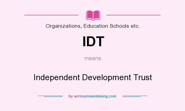 What does IDT mean? It stands for Independent Development Trust