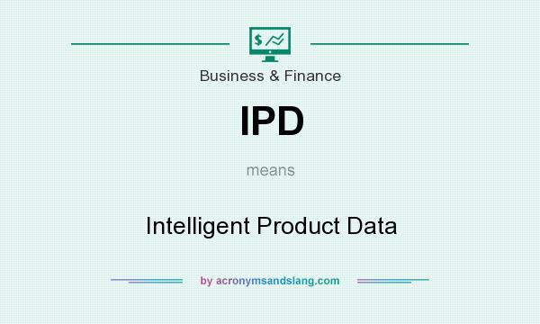 What does IPD mean? It stands for Intelligent Product Data