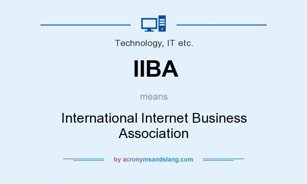 What does IIBA mean? It stands for International Internet Business Association