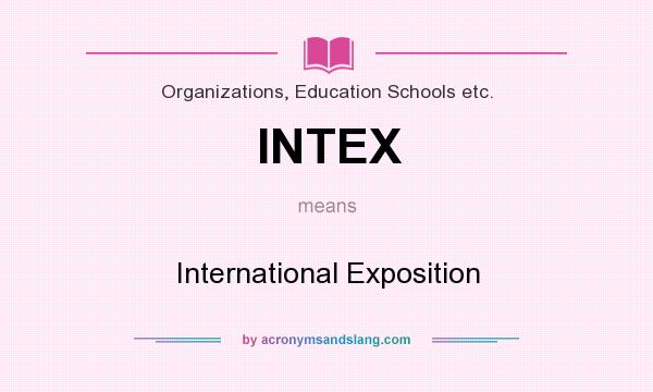 What does INTEX mean? It stands for International Exposition