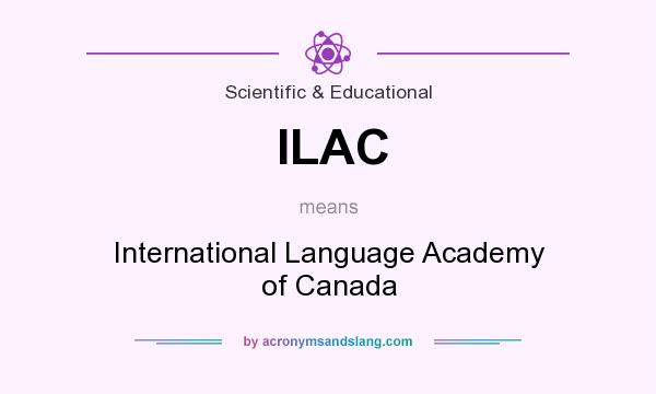What does ILAC mean? It stands for International Language Academy of Canada