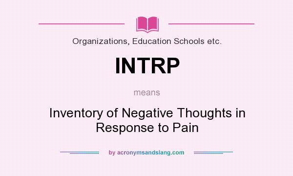 What does INTRP mean? It stands for Inventory of Negative Thoughts in Response to Pain