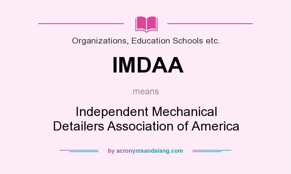 What does IMDAA mean? It stands for Independent Mechanical Detailers Association of America