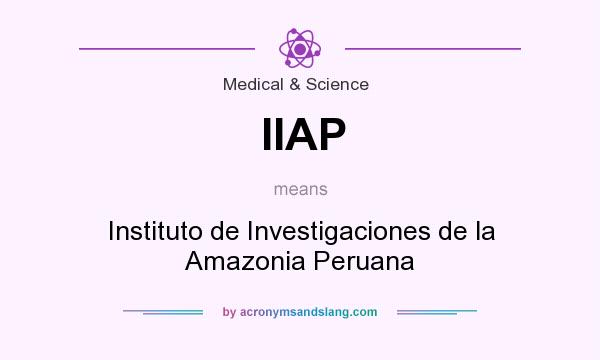 What does IIAP mean? It stands for Instituto de Investigaciones de la Amazonia Peruana