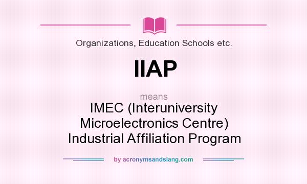 What does IIAP mean? It stands for IMEC (Interuniversity Microelectronics Centre) Industrial Affiliation Program
