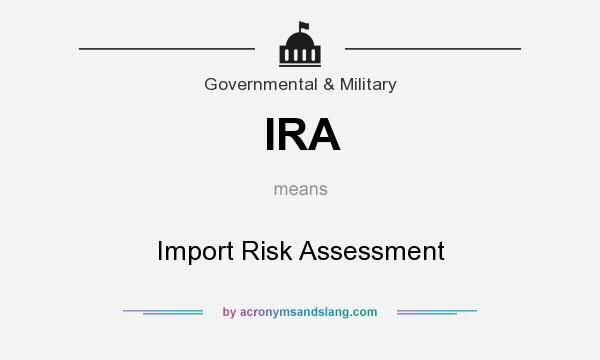 What does IRA mean? It stands for Import Risk Assessment