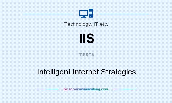 What does IIS mean? It stands for Intelligent Internet Strategies