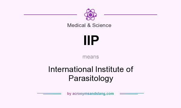 What does IIP mean? It stands for International Institute of Parasitology
