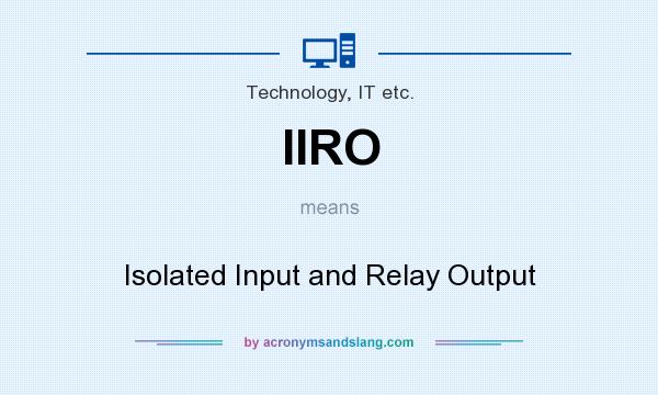 What does IIRO mean? It stands for Isolated Input and Relay Output