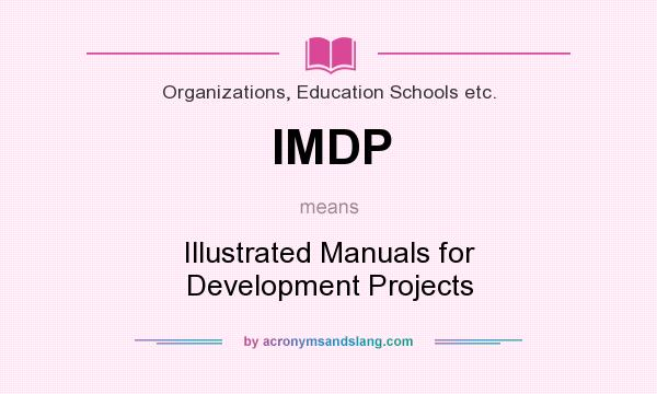 What does IMDP mean? It stands for Illustrated Manuals for Development Projects