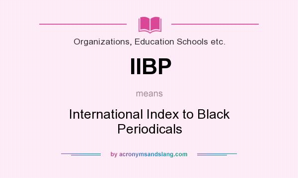 What does IIBP mean? It stands for International Index to Black Periodicals