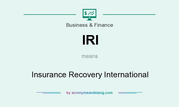 What does IRI mean? It stands for Insurance Recovery International