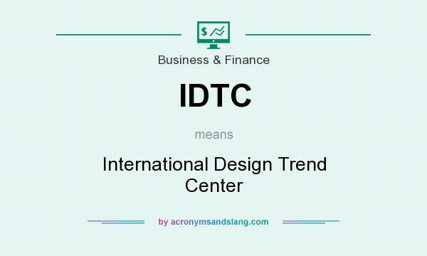 What does IDTC mean? It stands for International Design Trend Center