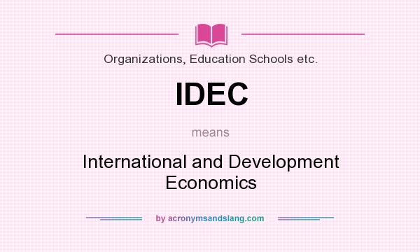 What does IDEC mean? It stands for International and Development Economics