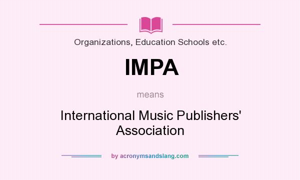What does IMPA mean? It stands for International Music Publishers` Association