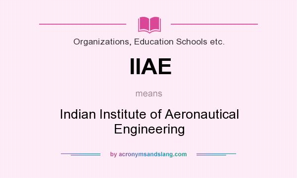 What does IIAE mean? It stands for Indian Institute of Aeronautical Engineering