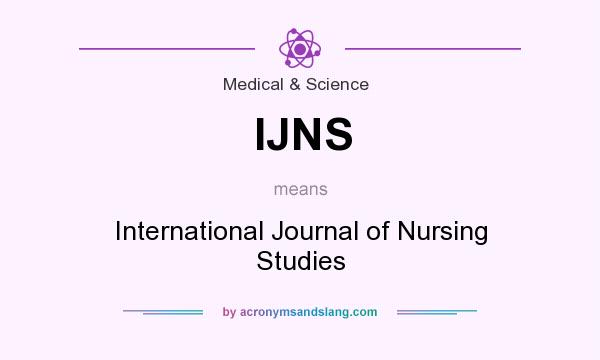 What does IJNS mean? It stands for International Journal of Nursing Studies