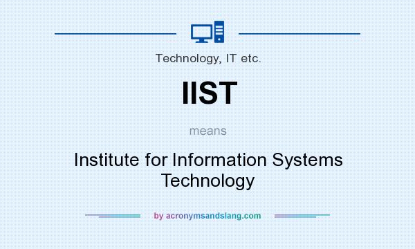 What does IIST mean? It stands for Institute for Information Systems Technology