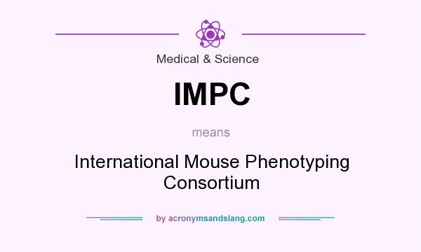 What does IMPC mean? It stands for International Mouse Phenotyping Consortium