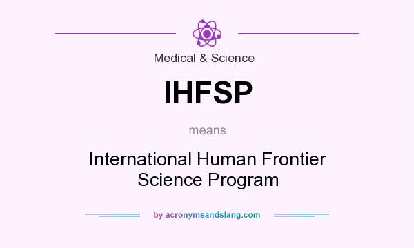 What does IHFSP mean? It stands for International Human Frontier Science Program