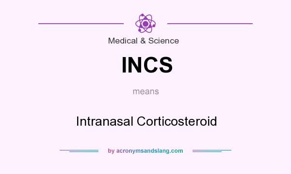 What does INCS mean? It stands for Intranasal Corticosteroid