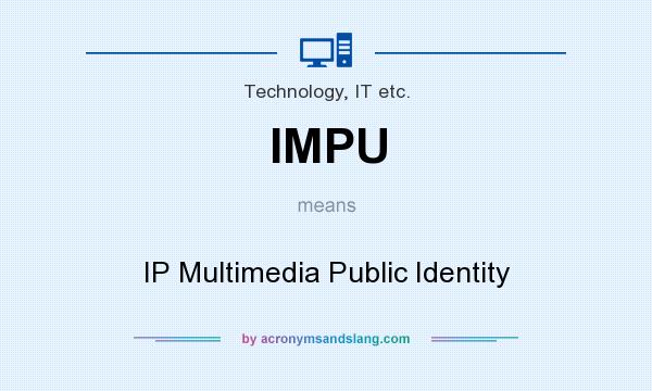 What does IMPU mean? It stands for IP Multimedia Public Identity