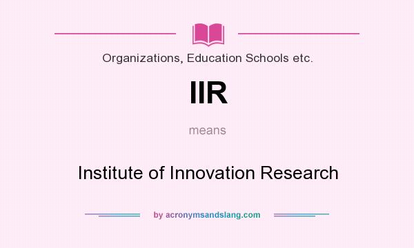 What does IIR mean? It stands for Institute of Innovation Research