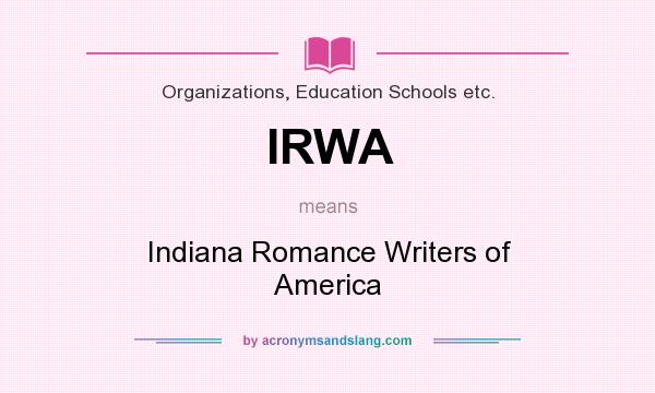 What does IRWA mean? It stands for Indiana Romance Writers of America