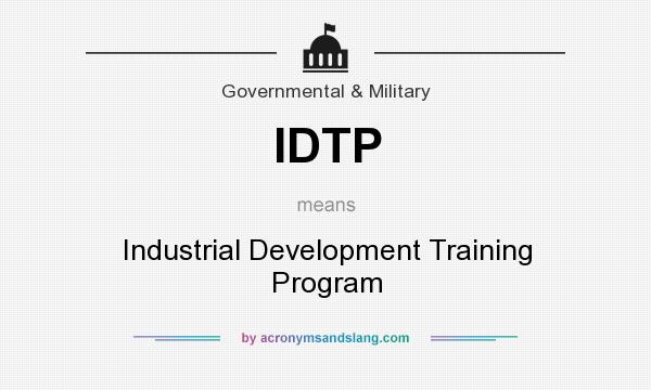 What does IDTP mean? It stands for Industrial Development Training Program