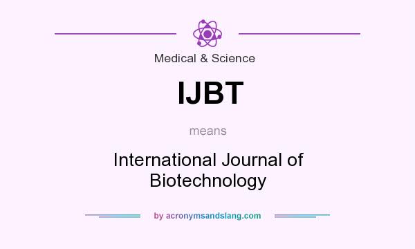 What does IJBT mean? It stands for International Journal of Biotechnology