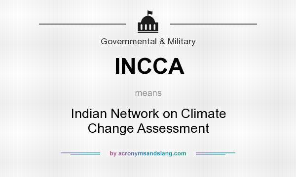 What does INCCA mean? It stands for Indian Network on Climate Change Assessment