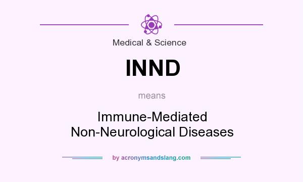 What does INND mean? It stands for Immune-Mediated Non-Neurological Diseases