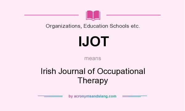What does IJOT mean? It stands for Irish Journal of Occupational Therapy