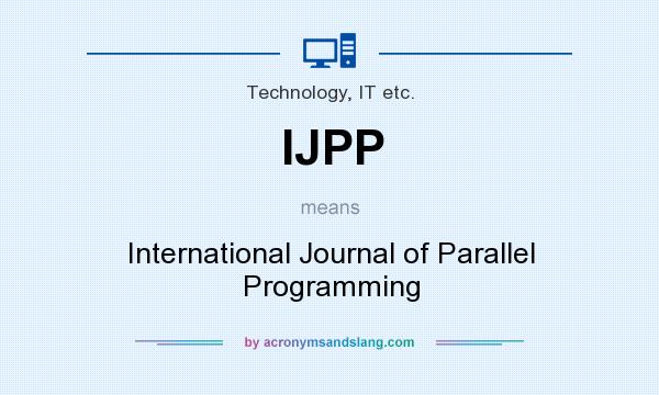What does IJPP mean? It stands for International Journal of Parallel Programming